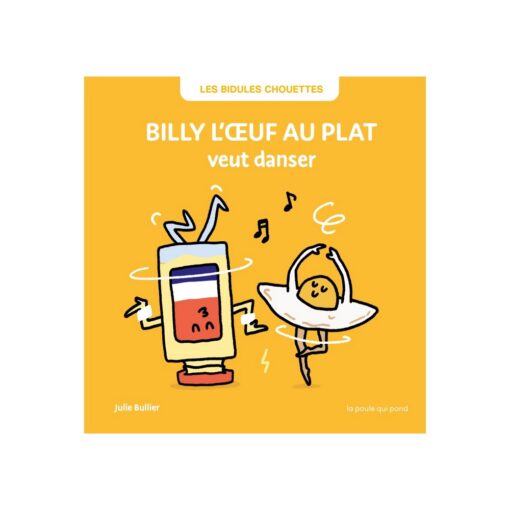 billy l'oeuf au plat veut danser la poule qui pond