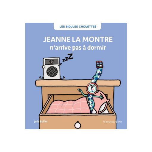 Jeanne la montre n'arrive pas a dormir la poule qui pond