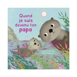 quand je suis devenu ton papa 123 soleil