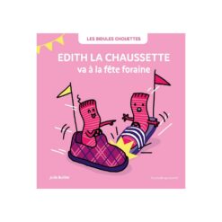 Edith la chaussette va à la fête foraine la poule qui pond