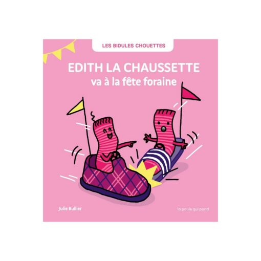 Edith la chaussette va à la fête foraine la poule qui pond